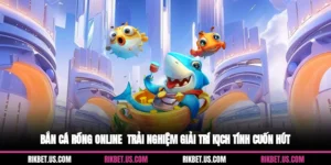 Bắn Cá Rồng Online - Trải Nghiệm Giải Trí Kịch Tính Cuốn Hút