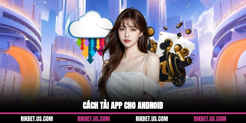 Cách tải app cho Android