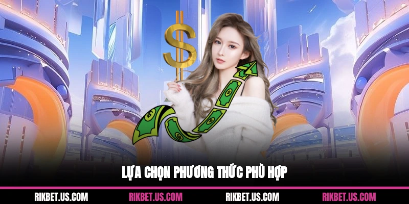 Lựa chọn phương thức phù hợp