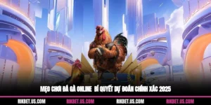 Mẹo Chơi Đá Gà Online - Bí Quyết Dự Đoán Chính Xác 2025