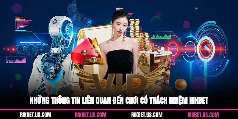 Những thông tin liên quan đến chơi có trách nhiệm Rikbet