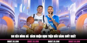 Soi Kèo Bóng Đá - Cách Nhận Định Trận Đấu Sáng Suốt Nhất