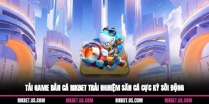Tải Game Bắn Cá Rikbet Trải Nghiệm Săn Cá Cực Kỳ Sôi Động